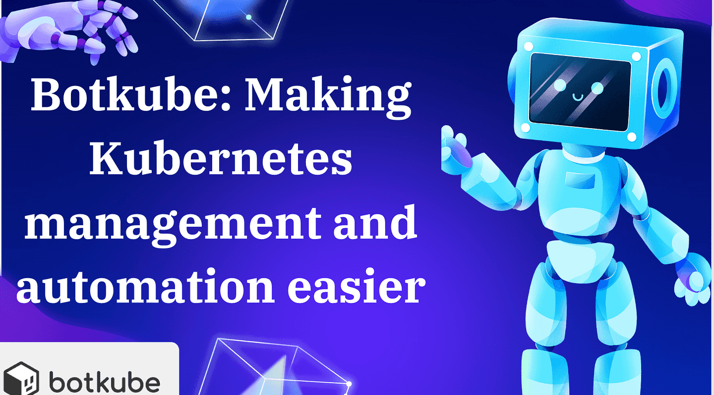 Botkube: Making Kubernetes management and automation easier