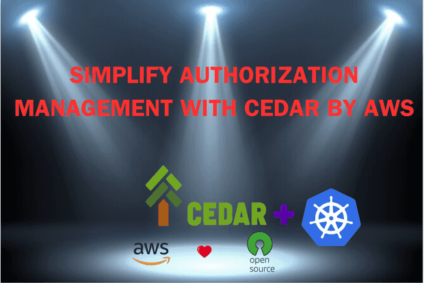 Simplify Authorization Management with Cedar by AWS