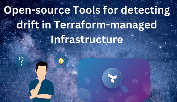 Open-source Tools for detecting drift in Terraform-managed Infrastructure