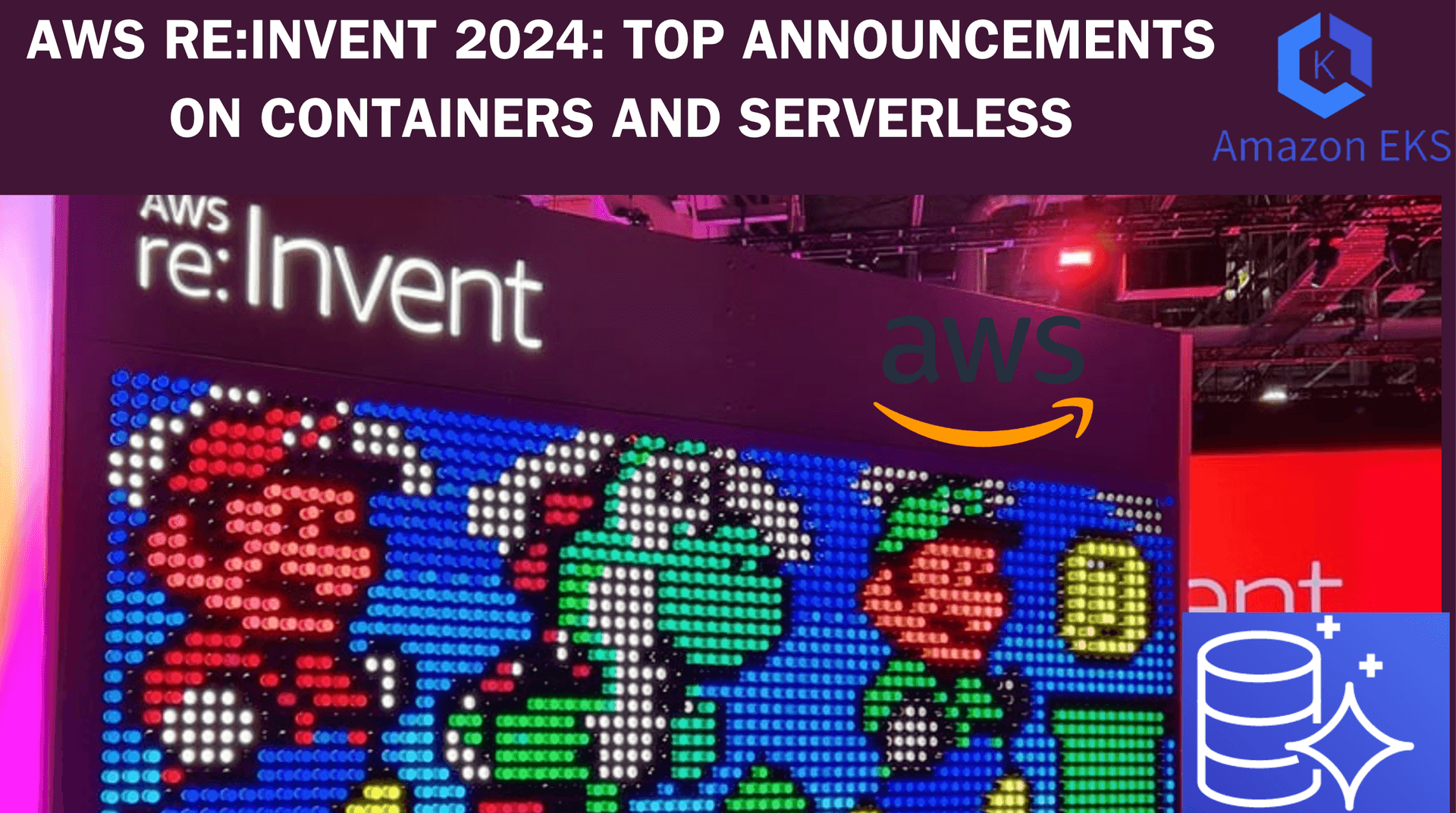 AWS re:Invent 2024: Key Announcements on Containers and Serverless