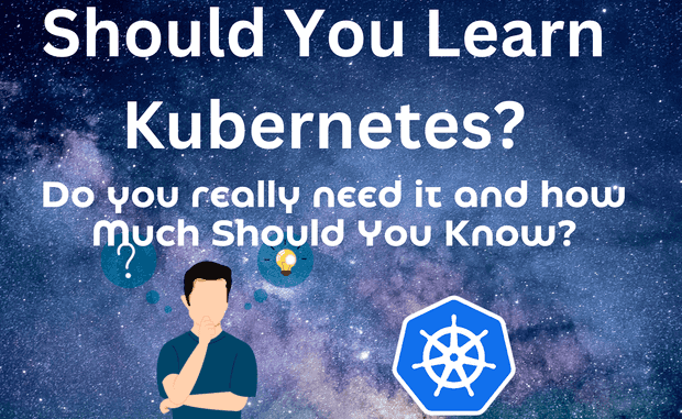 Should You Learn Kubernetes?