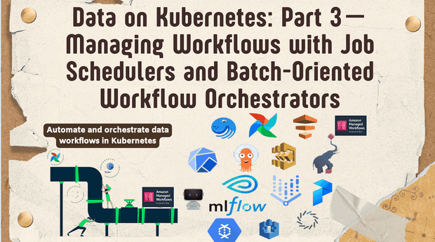 Data on Kubernetes: Part 3 - Managing Workflows with Job Schedulers and Batch-Oriented Workflow Orchestrators