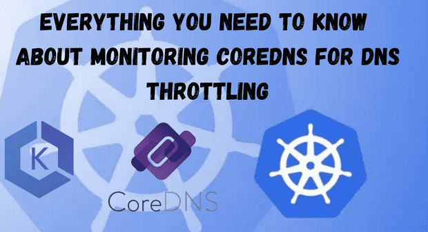 Everything You Need to Know About Monitoring CoreDNS for DNS Performance