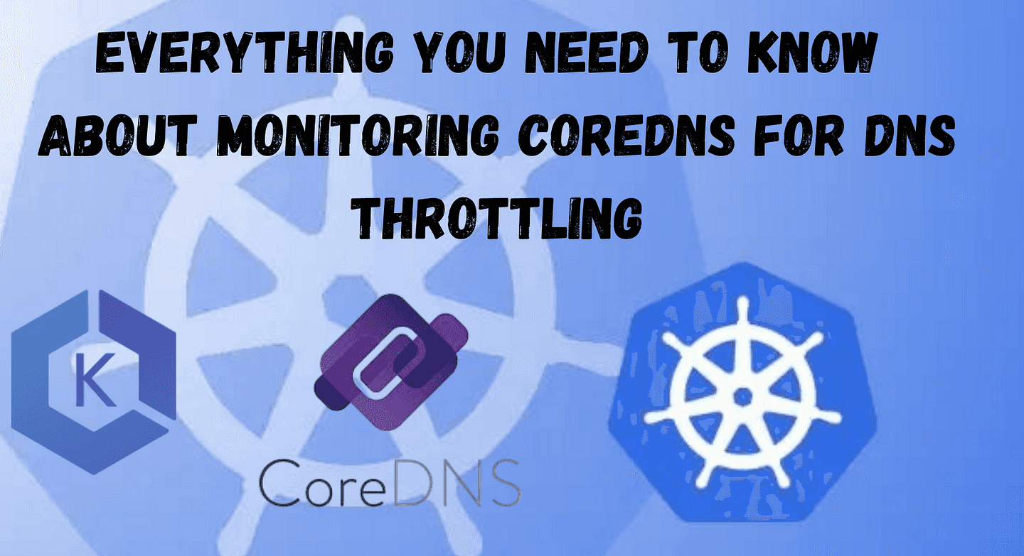 Everything You Need to Know About Monitoring CoreDNS for DNS Performance