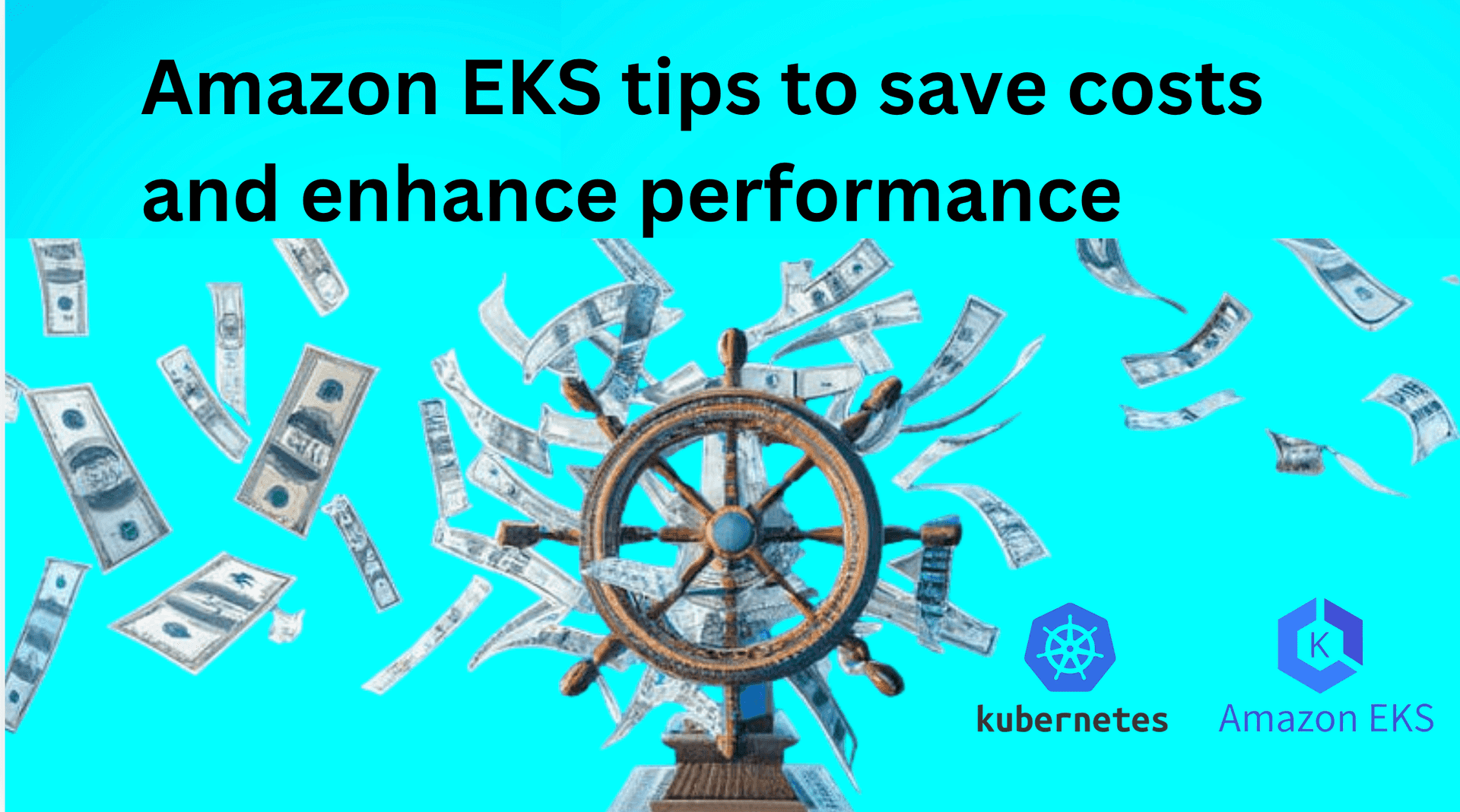 Amazon EKS management: tips to save costs and enhance performance