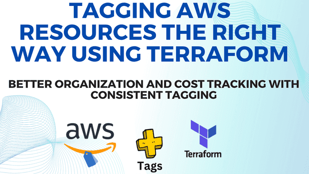 Tagging AWS resources the right way using Terraform