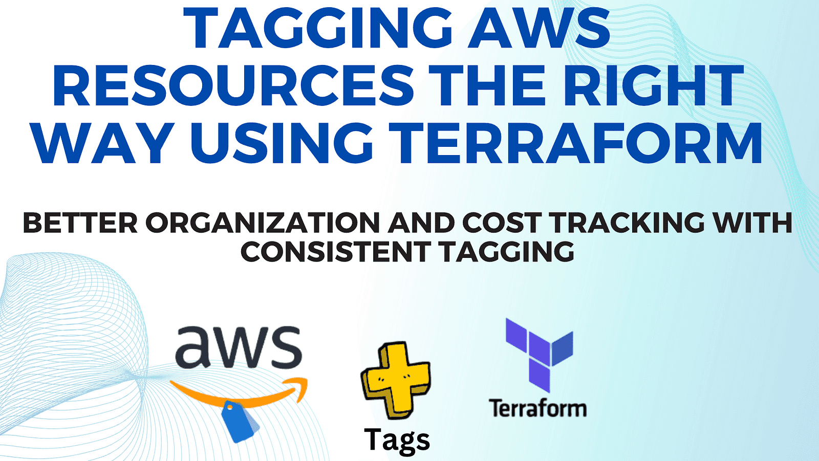 Tagging AWS resources the right way using Terraform